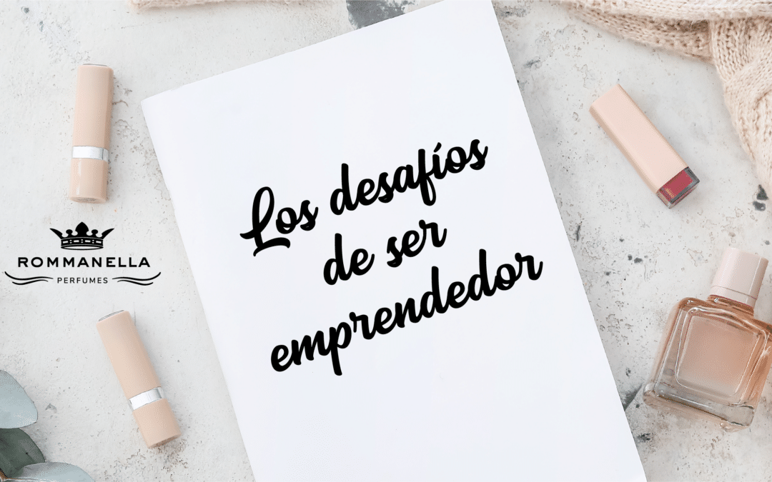 Los mayores desafíos de los emprendedores, hoy