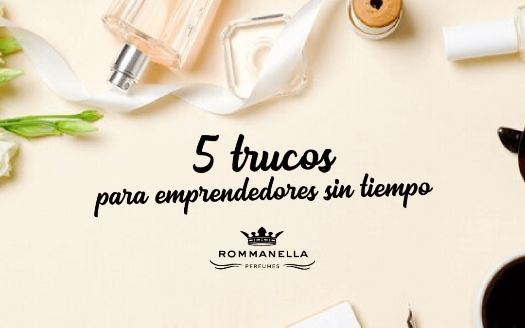 5 trucos para emprendedores sin tiempo